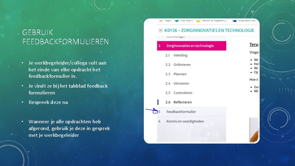 GEBRUIK FEEDBACKFORMULIEREN • Je werkbegeleider/collega vult aan het einde van elke opdracht het feedbackformulier