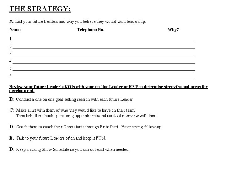 THE STRATEGY: A: List your future Leaders and why you believe they would want