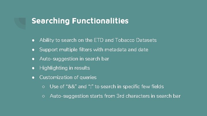 Searching Functionalities ● Ability to search on the ETD and Tobacco Datasets ● Support