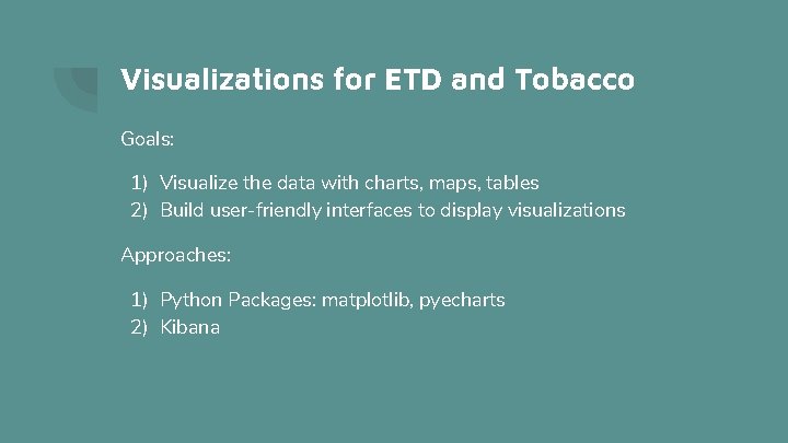 Visualizations for ETD and Tobacco Goals: 1) Visualize the data with charts, maps, tables