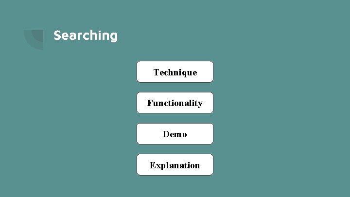 Searching Technique Functionality Demo Explanation 