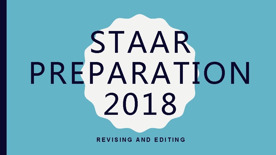STAAR PREPARATION 2018 REVISING AND EDITING STAAR PREPARATION 2018 REVISING AND EDITING