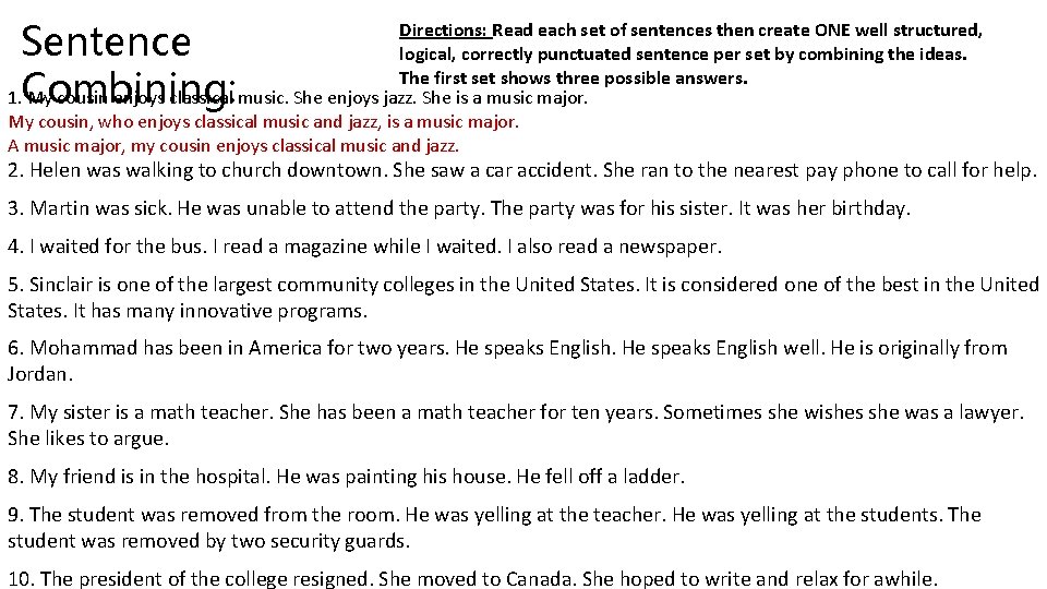 Sentence Combining: Directions: Read each set of sentences then create ONE well structured, logical, Sentence Combining: Directions: Read each set of sentences then create ONE well structured, logical,