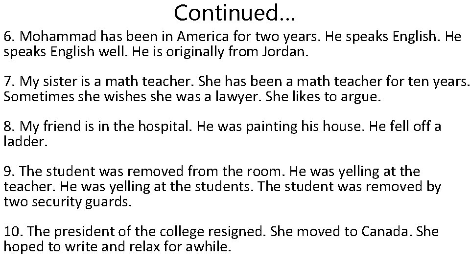 Continued… 6. Mohammad has been in America for two years. He speaks English well. Continued… 6. Mohammad has been in America for two years. He speaks English well.