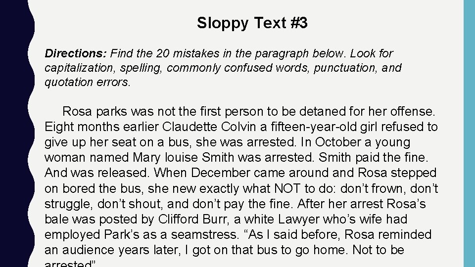 Sloppy Text #3 Directions: Find the 20 mistakes in the paragraph below. Look for Sloppy Text #3 Directions: Find the 20 mistakes in the paragraph below. Look for