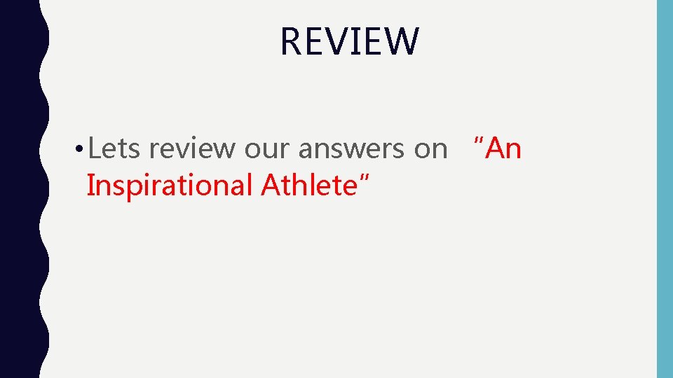 REVIEW • Lets review our answers on “An Inspirational Athlete” REVIEW • Lets review our answers on “An Inspirational Athlete”