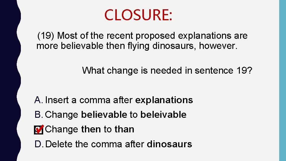 CLOSURE: (19) Most of the recent proposed explanations are more believable then flying dinosaurs, CLOSURE: (19) Most of the recent proposed explanations are more believable then flying dinosaurs,