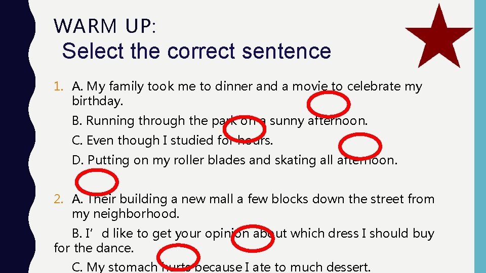 WARM UP: Select the correct sentence 1. A. My family took me to dinner WARM UP: Select the correct sentence 1. A. My family took me to dinner