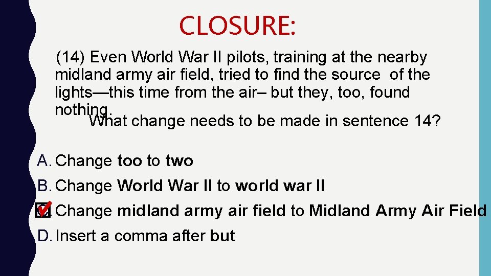 CLOSURE: (14) Even World War II pilots, training at the nearby midland army air CLOSURE: (14) Even World War II pilots, training at the nearby midland army air