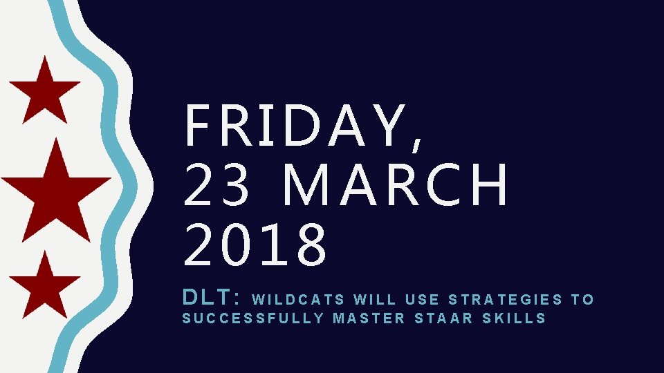 FRIDAY, 23 M AR CH 2018 DLT: WILDCATS WILL USE STRATEGIES TO SUCCESSFULLY MASTER FRIDAY, 23 M AR CH 2018 DLT: WILDCATS WILL USE STRATEGIES TO SUCCESSFULLY MASTER