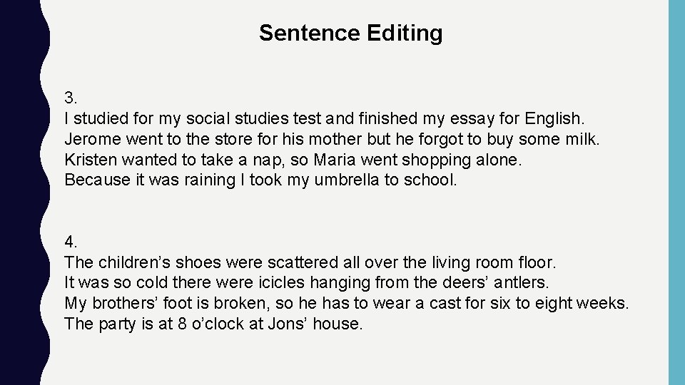 Sentence Editing 3. I studied for my social studies test and finished my essay Sentence Editing 3. I studied for my social studies test and finished my essay