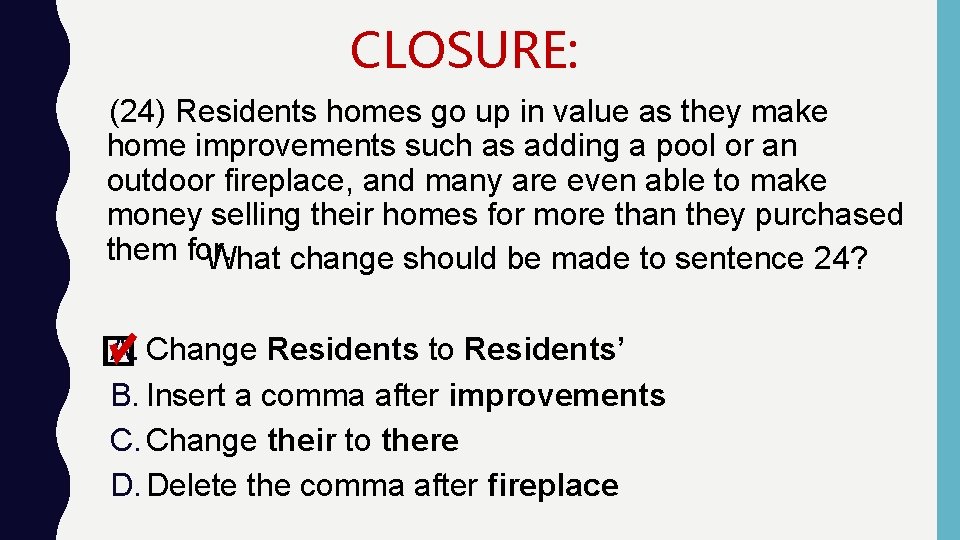 CLOSURE: (24) Residents homes go up in value as they make home improvements such CLOSURE: (24) Residents homes go up in value as they make home improvements such