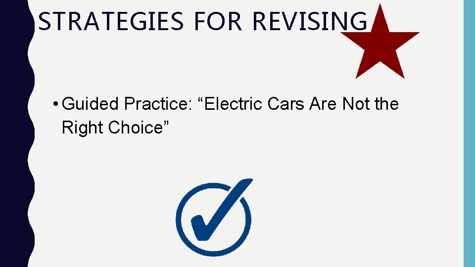 STRATEGIES FOR REVISING • Guided Practice: “Electric Cars Are Not the Right Choice” STRATEGIES FOR REVISING • Guided Practice: “Electric Cars Are Not the Right Choice”