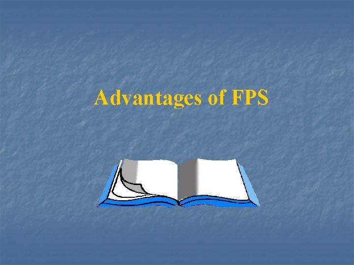 Advantages of FPS 