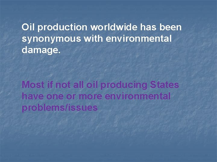 Oil production worldwide has been synonymous with environmental damage. Most if not all oil