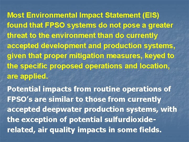 Most Environmental Impact Statement (EIS) found that FPSO systems do not pose a greater