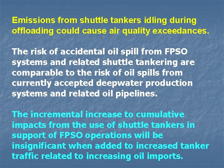 Emissions from shuttle tankers idling during offloading could cause air quality exceedances. The risk