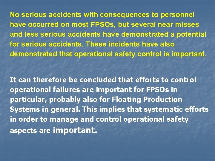 No serious accidents with consequences to personnel have occurred on most FPSOs, but several