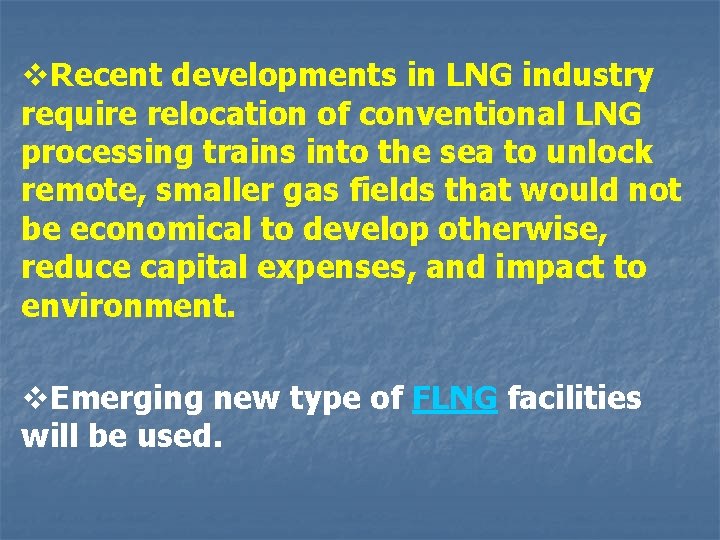 v. Recent developments in LNG industry require relocation of conventional LNG processing trains into