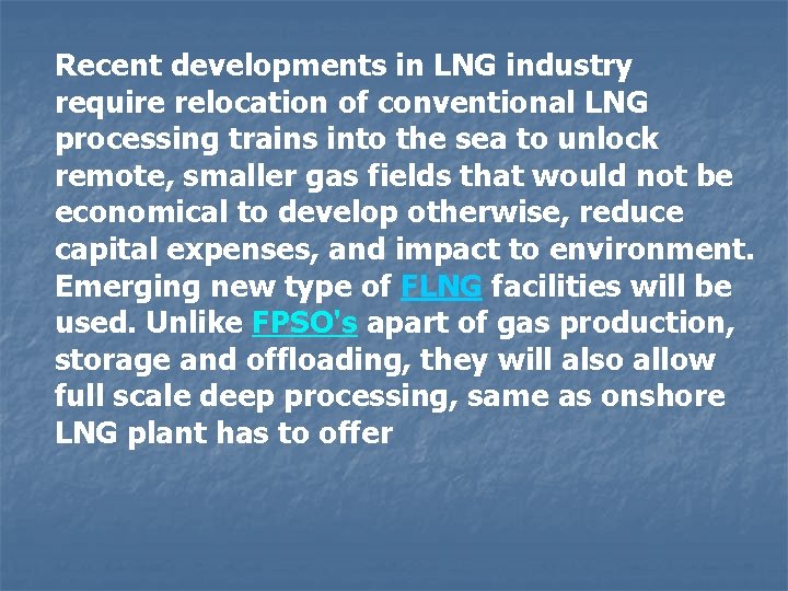 Recent developments in LNG industry require relocation of conventional LNG processing trains into the
