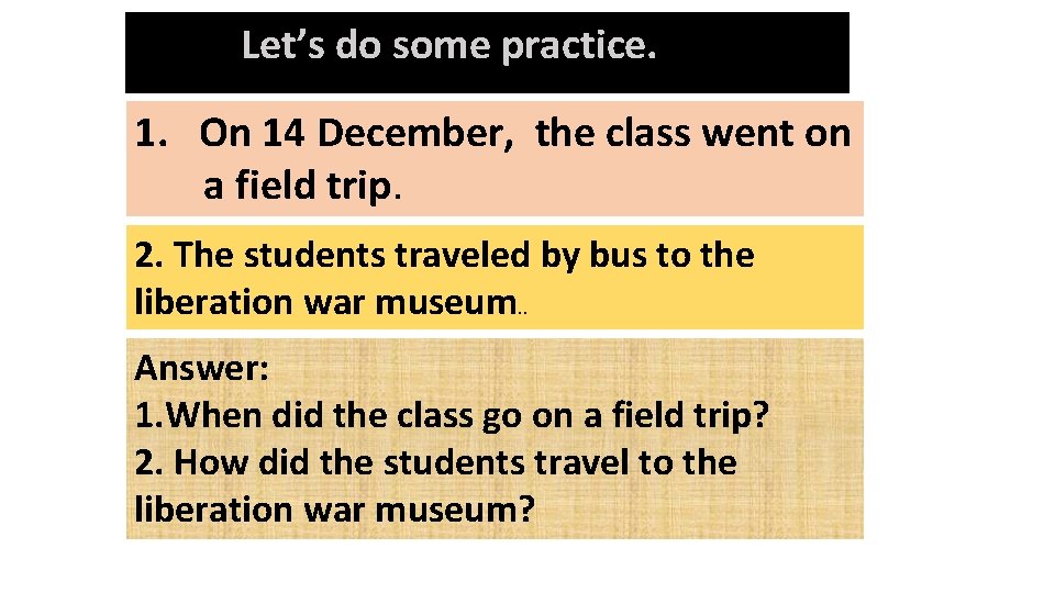 Let’s do some practice. 1. On 14 December, the class went on a field