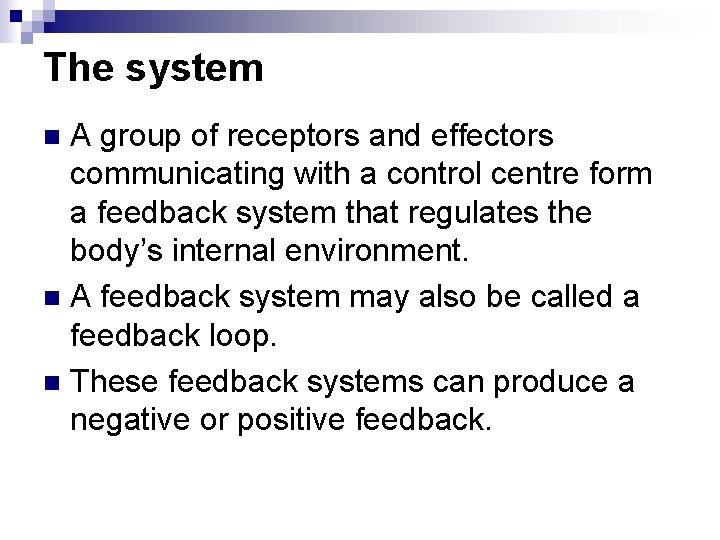 The system A group of receptors and effectors communicating with a control centre form