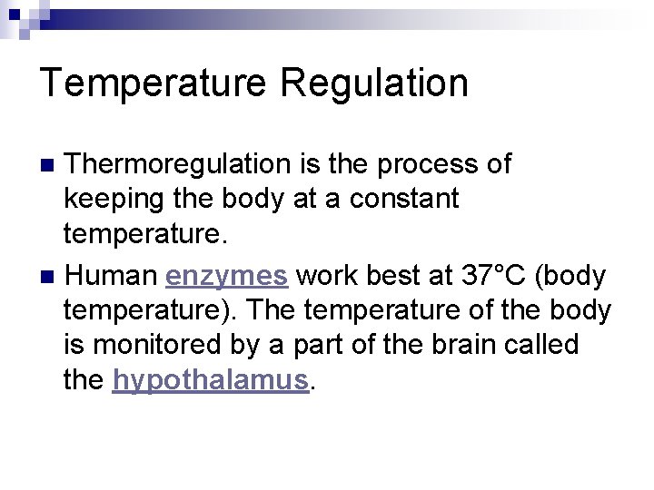 Temperature Regulation Thermoregulation is the process of keeping the body at a constant temperature.