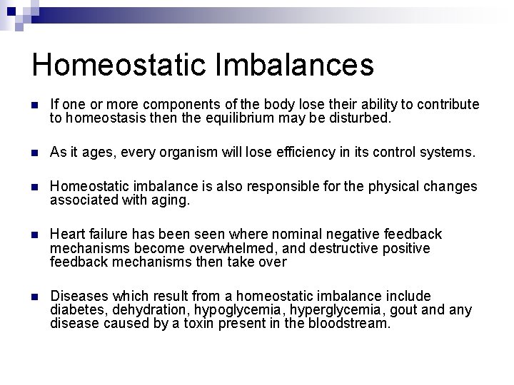 Homeostatic Imbalances n If one or more components of the body lose their ability