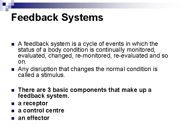 Feedback Systems n n n A feedback system is a cycle of events in