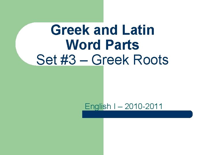 Greek and Latin Word Parts Set #3 – Greek Roots English I – 2010