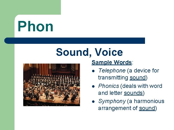 Phon Sound, Voice Sample Words: l Telephone (a device for transmitting sound) l Phonics