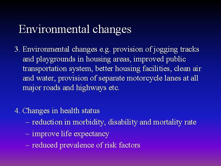 Environmental changes 3. Environmental changes e. g. provision of jogging tracks and playgrounds in Environmental changes 3. Environmental changes e. g. provision of jogging tracks and playgrounds in