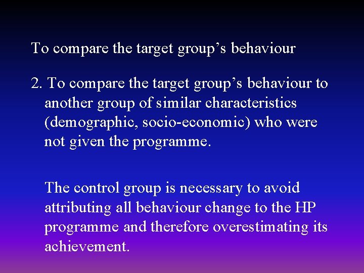 To compare the target group’s behaviour 2. To compare the target group’s behaviour to To compare the target group’s behaviour 2. To compare the target group’s behaviour to