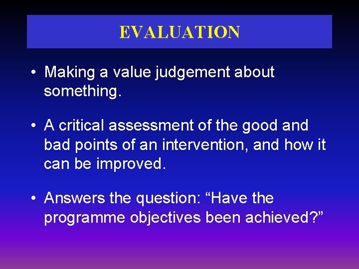 EVALUATION • Making a value judgement about something. • A critical assessment of the EVALUATION • Making a value judgement about something. • A critical assessment of the