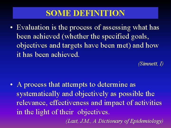 SOME DEFINITION • Evaluation is the process of assessing what has been achieved (whether SOME DEFINITION • Evaluation is the process of assessing what has been achieved (whether