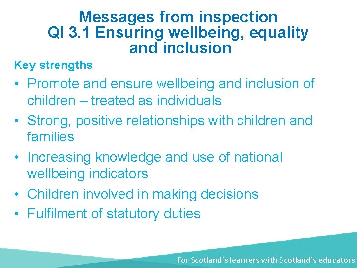 Messages from inspection QI 3. 1 Ensuring wellbeing, equality and inclusion Key strengths •