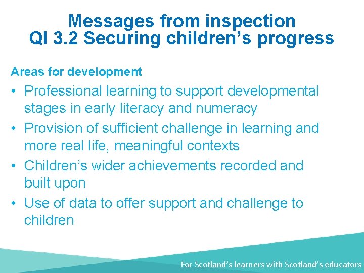 Messages from inspection QI 3. 2 Securing children’s progress Areas for development • Professional