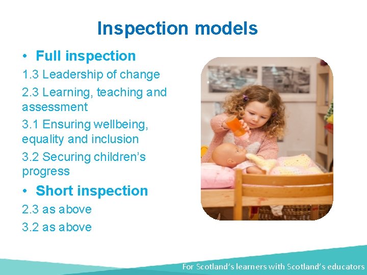 Inspection models • Full inspection 1. 3 Leadership of change 2. 3 Learning, teaching