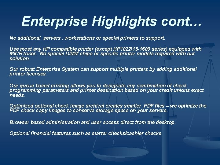 Enterprise Highlights cont… No additional servers , workstations or special printers to support. Use