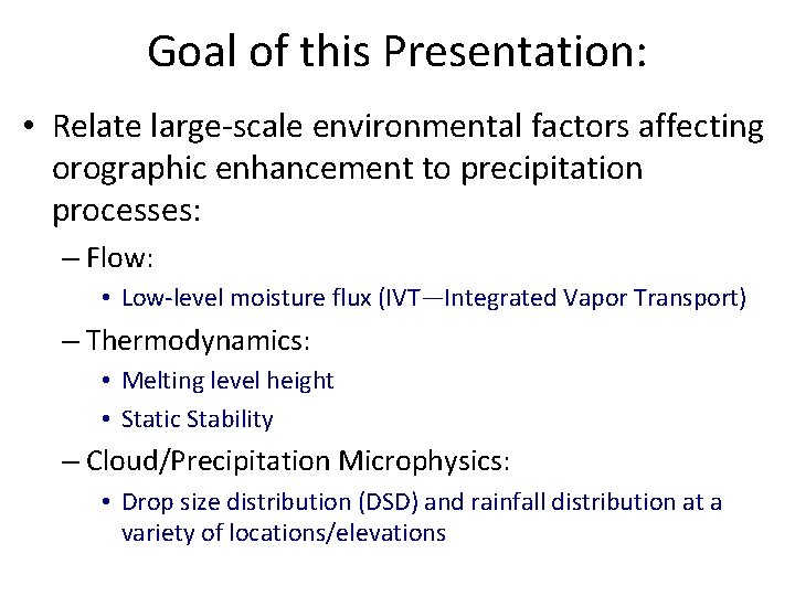 Goal of this Presentation: • Relate large-scale environmental factors affecting orographic enhancement to precipitation