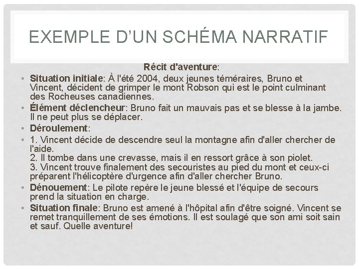 EXEMPLE D’UN SCHÉMA NARRATIF • • • Récit d'aventure: Situation initiale: À l'été 2004,