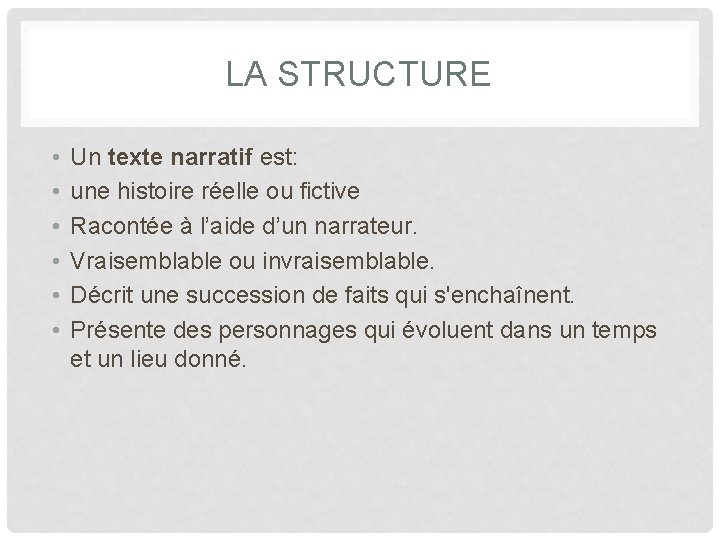 LA STRUCTURE • • • Un texte narratif est: une histoire réelle ou fictive