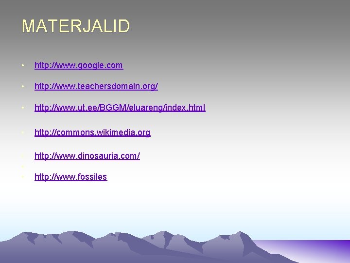 MATERJALID • http: //www. google. com • http: //www. teachersdomain. org/ • http: //www. MATERJALID • http: //www. google. com • http: //www. teachersdomain. org/ • http: //www.