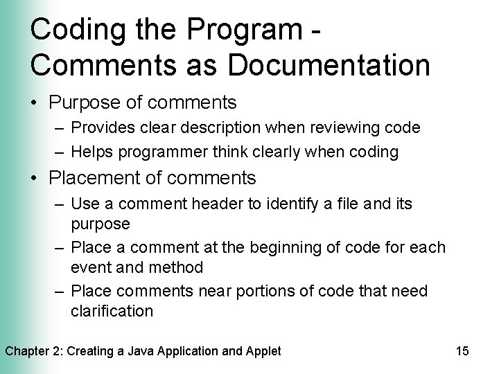 Coding the Program Comments as Documentation • Purpose of comments – Provides clear description