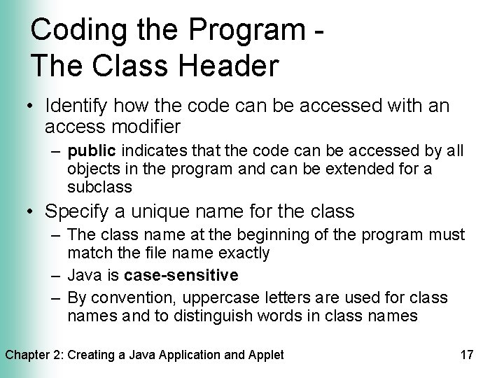 Coding the Program The Class Header • Identify how the code can be accessed