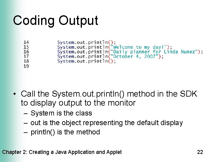 Coding Output • Call the System. out. println() method in the SDK to display