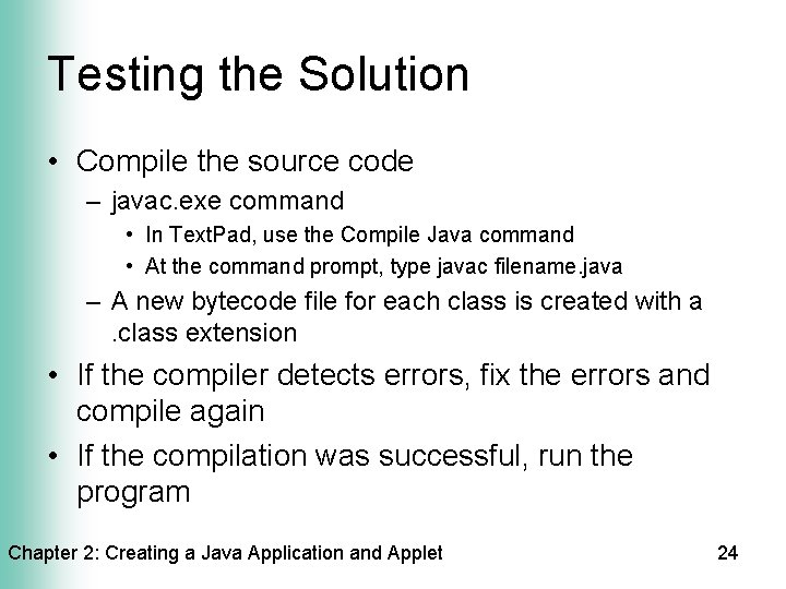 Testing the Solution • Compile the source code – javac. exe command • In