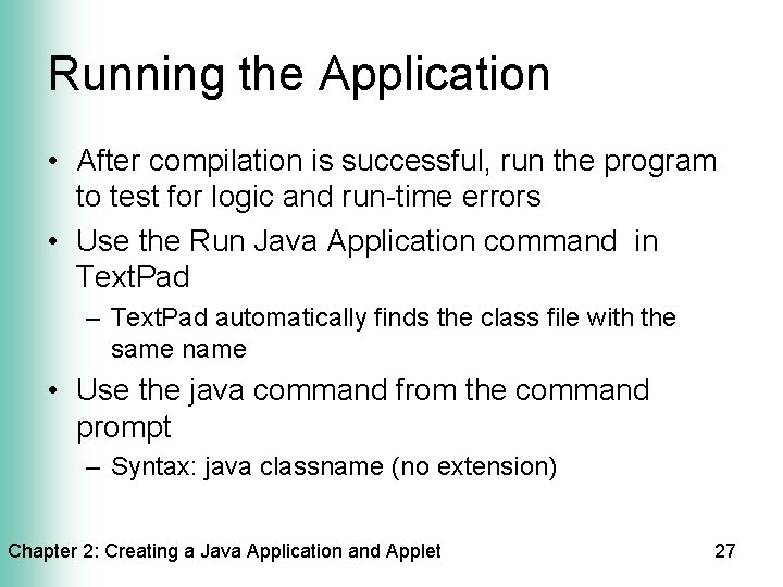 Running the Application • After compilation is successful, run the program to test for