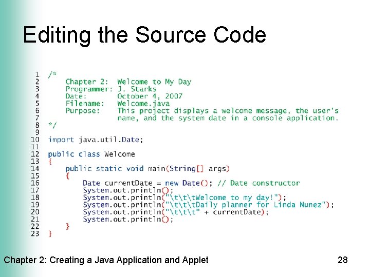 Editing the Source Code Chapter 2: Creating a Java Application and Applet 28 