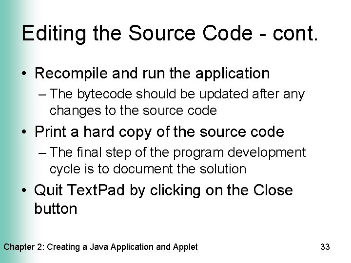 Editing the Source Code - cont. • Recompile and run the application – The